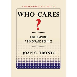 Who-Cares?-How-to-Reshape-a-Democratic-Politics