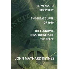 The-Means-to-Prosperity,-the-Great-Slump-of-1930,-the-Economic-Consequences-of-the-Peace