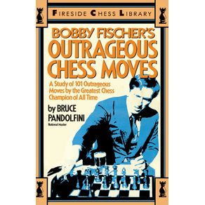 Bobby-Fischers-Outrageous-Chess-Moves