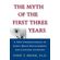 The-Myth-of-the-First-Three-Years