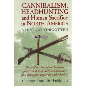Cannibalism,-Headhuntingand-Human-Sacrifice-in-North-America