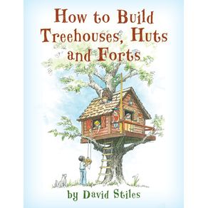 How-to-Build-Treehouses,-Huts-and-Forts