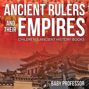 Ancient-Rulers-and-Their-Empires-Childrens-Ancient-History-Books