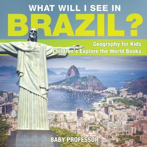 What-Will-I-See-In-Brazil?-Geography-for-Kids-|-Childrens-Explore-the-World-Books