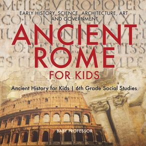 Ancient-Rome-for-Kids---Early-History,-Science,-Architecture,-Art-and-Government-|-Ancient-History-for-Kids-|-6th-Grade-Social-Studies