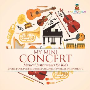 My-Mini-Concert---Musical-Instruments-for-Kids---Music-Book-for-Beginners-|-Childrens-Musical-Instruments