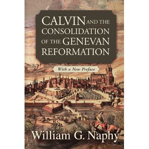 Calvin-and-the-Consolidation-of-the-Genevan-Reformation