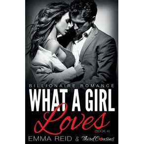 What-A-Girl-Loves-(Billionaire-Romance)-(Book-4)-((An-Alpha-Billionaire-Romance))-(Volume-4)