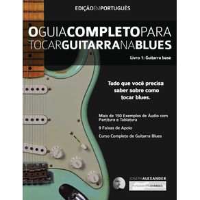 O-Guia-Completo-Para-Tocar-Blues-na-Guitarra-Livro-Um---Guitarra-Base