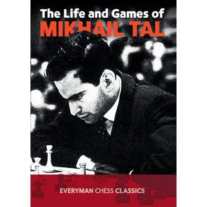 The-Life-and-Games-of-Mikhail-Tal