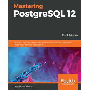 Mastering-PostgreSQL-12-Third-Edition