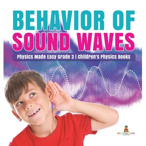 Behavior-of-Sound-Waves-|-Physics-Made-Easy-Grade-3-|-Childrens-Physics-Books
