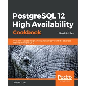 PostgreSQL-12-High-Availability-Cookbook