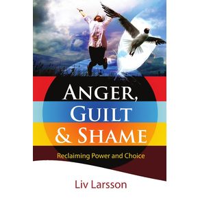 Anger,-Guilt-and-Shame---Reclaiming-Power-and-Choice