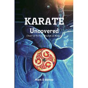 Karate-Uncovered-(Fact-&-Fiction,-Wisdom-&-Magic)