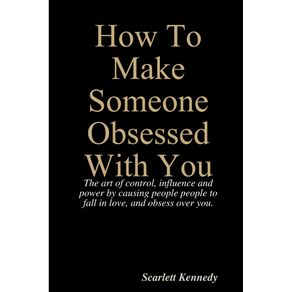 How-To-Make-Someone-Obsessed-With-You