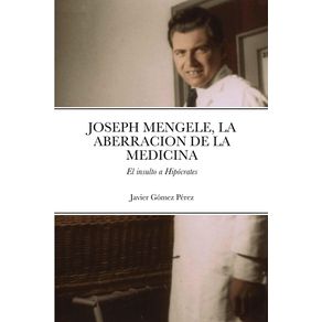 JOSEPH-MENGELE,-LA-ABERRACION-DE-LA-MEDICINA
