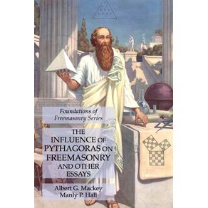 The-Influence-of-Pythagoras-on-Freemasonry-and-Other-Essays