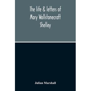 The-Life-&-Letters-Of-Mary-Wollstonecraft-Shelley