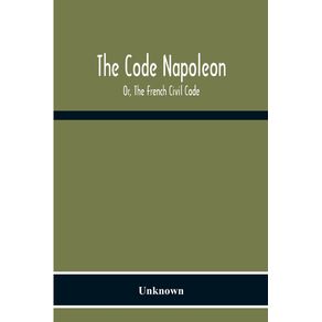 The-Code-Napoleon;-Or,-The-French-Civil-Code