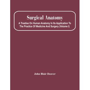 Surgical-Anatomy;-A-Treatise-On-Human-Anatomy-In-Its-Application-To-The-Practice-Of-Medicine-And-Surgery-(Volume-I)