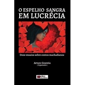 O-espelho-sangra-em-Lucrecia:-doze-ensaios-sobre-contos-machadianos.