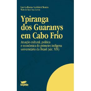 Ypiranga-dos-Guaranys-em-Cabo-Frio:-atuacao-cultural,-politica-e-economica-do-primeiro-indigena-universitario-do-Brasil-(sec.-XIX)