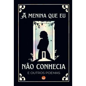 A-menina-que-eu-nao-conhecia---e-outros-poemas-