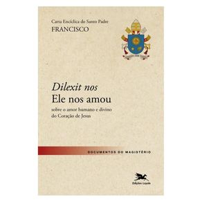 Carta-Enciclica-do-Santo-Padre-Francisco-Dilexit-nos-sobre-o-amor-humano-e-divino-do-Coracao-de-Jesus--PRE-VENDA----DISPONIVEL-A-PARTIR-DE-0611-0611-