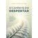 O-caminho-do-despertar-0611-