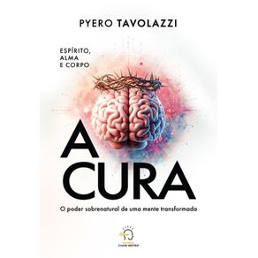 A-cura:-o-poder-sobrenatural-de-uma-mente-transformada