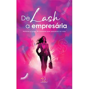 De-lash-a-empresaria:-historias-e-licoes-de-mulheres-que-venceram-na-vida