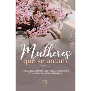 Mulheres-que-se-amam---volume-2:-o-poder-transformador-do-amor-proprio-e-da-autoconfianca-feminina