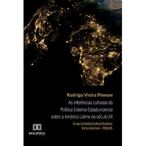 As-inferencias-culturais-da-Politica-Externa-Estadunidense-sobre-a-America-Latina-no-seculo-XX--o-caso-do-Instituto-Cultural-Brasileiro-Norte-Americano-–-ICBNA-RS