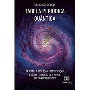 Tabela-Periodica-Quantica:-permitiu-a-assercao,-identificacao-e-caracterizacao-de-8-novos-elementos-quimicos