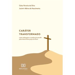 Carater-transformado--como-sobrepujar-os-apelos-do-pecado-pela-maravilhosa-graca-de-Deus