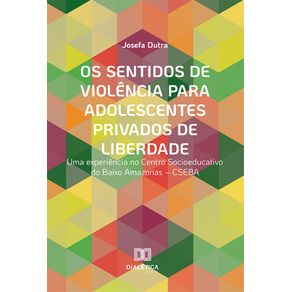 Os-sentidos-de-violencia-para-adolescentes-privados-de-liberdade--uma-experiencia-no-Centro-Socioeducativo-do-Baixo-Amazonas-–-CSEBA