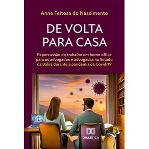 De-volta-para-casa--repercussao-do-trabalho-em-home-office-para-os-advogados-e-advogadas-no-Estado-da-Bahia-durante-a-pandemia-da-Covid-19