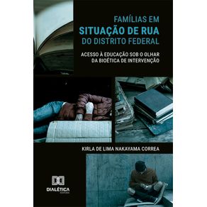 Familias-em-situacao-de-rua-do-Distrito-Federal--acesso-a-educacao-sob-o-olhar-da-bioetica-de-intervencao