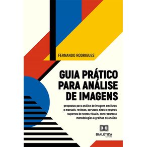 Guia-pratico-para-analise-de-imagens--propostas-para-analise-de-imagens-em-livros-e-manuais-revistas-cartazes-sites-e-noutros-suportes-de-textos-visuais-com-recurso-a-metodologias-e-grelhas-de-analise