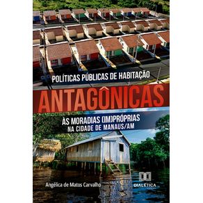 Politicas-Publicas-de-Habitacao-antagonicas-as-moradias-(im)proprias-na-cidade-de-Manaus/AM