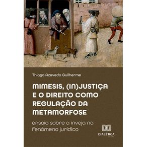 Mimesis,-(in)justica-e-o-direito-como-regulacao-da-metamorfose:-ensaio-sobre-a-inveja-no-fenomeno-juridico