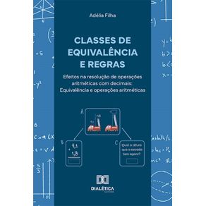 Classes-de-equivalencia-e-regras--efeitos-na-resolucao-de-operacoes-aritmeticas-com-decimais--equivalencia-e-operacoes-aritmeticas