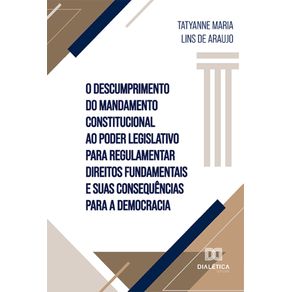 O-descumprimento-do-mandamento-constitucional-ao-Poder-Legislativo-para-regulamentar-direitos-fundamentais-e-suas-consequencias-para-a-democracia