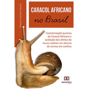 Caracol-Africano-no-Brasil--caracterizacao-quimica-do-Caracol-Africano-e-avaliacao-dos-efeitos-do-muco-cutaneo-em-ulceras-de-cornea-em-coelhos