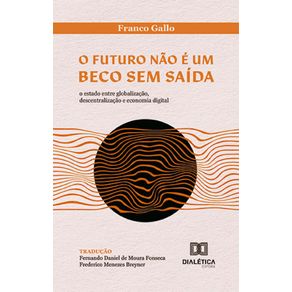 O-futuro-nao-e-um-beco-sem-saida--O-Estado-entre-globalizacao-descentralizacao-e-economia-digital