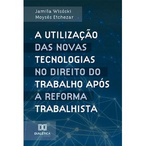 A-utilizacao-das-novas-tecnologias-no-Direito-do-Trabalho-apos-a-reforma-trabalhista