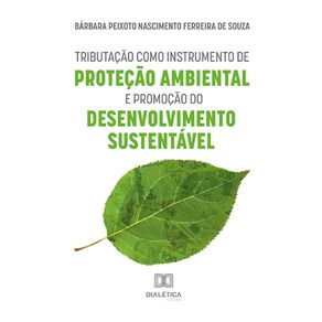 Tributacao-como-Instrumento-de-Protecao-Ambiental-e-Promocao-do-Desenvolvimento-Sustentavel