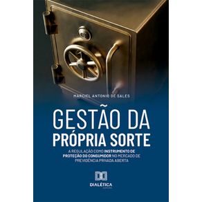 Gestao-da-Propria-Sorte--a-regulacao-como-instrumento-de-protecao-do-consumidor-no-mercado-de-previdencia-privada-aberta