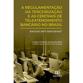 A-regulamentacao-da-terceirizacao-e-as-centrais-de-teleatendimento-bancario-no-Brasil--bancos-sem-bancarios-